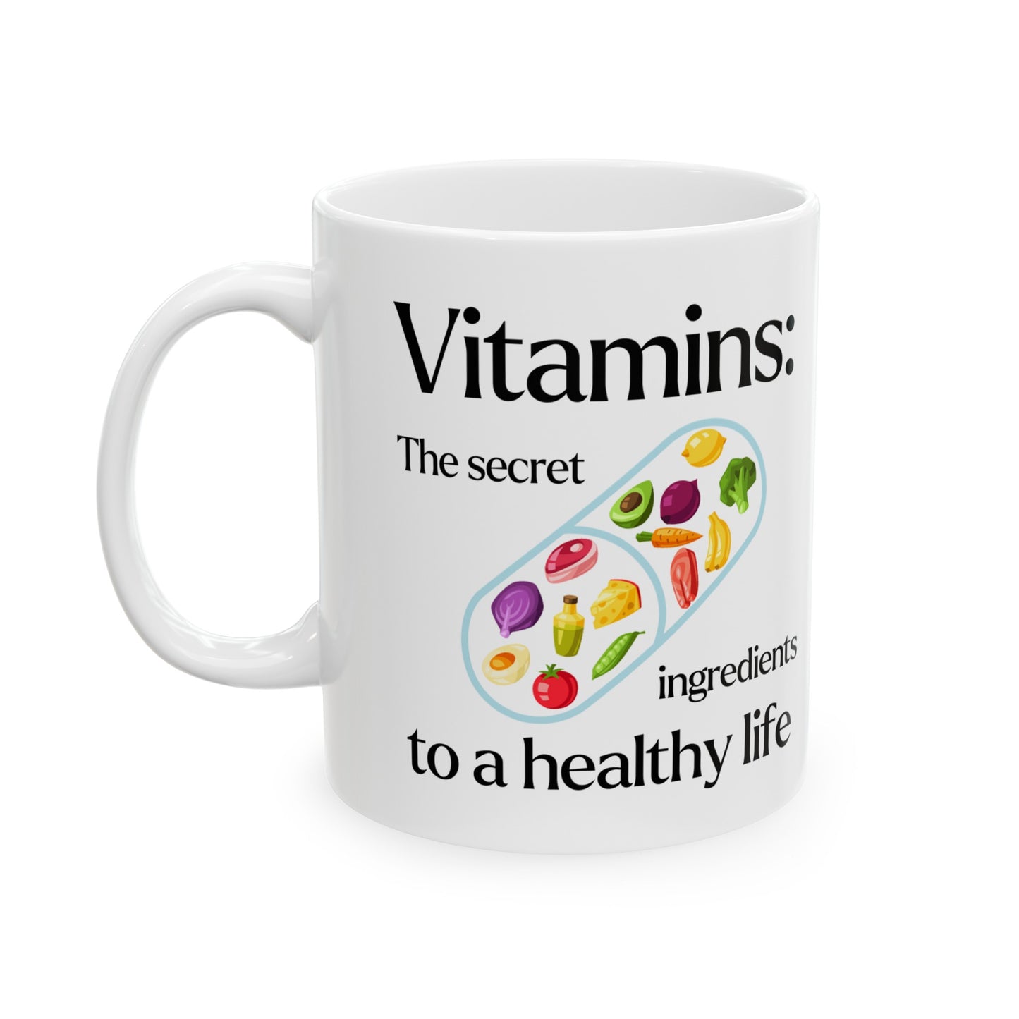 Vitamins: The Secret Ingredient Ceramic Mug 11oz