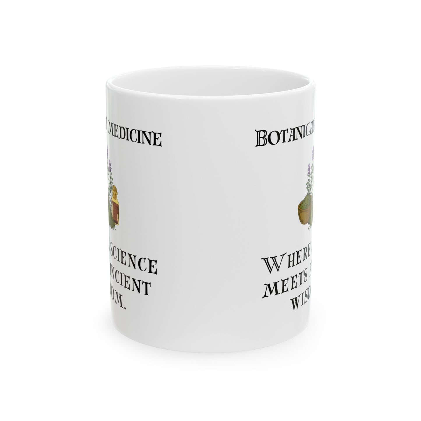 Botanical Medicine: Where Science Meets Ancient Wisdom Ceramic Mug 11oz