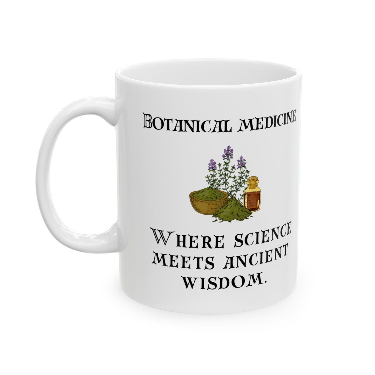 Botanical Medicine: Where Science Meets Ancient Wisdom Ceramic Mug 11oz